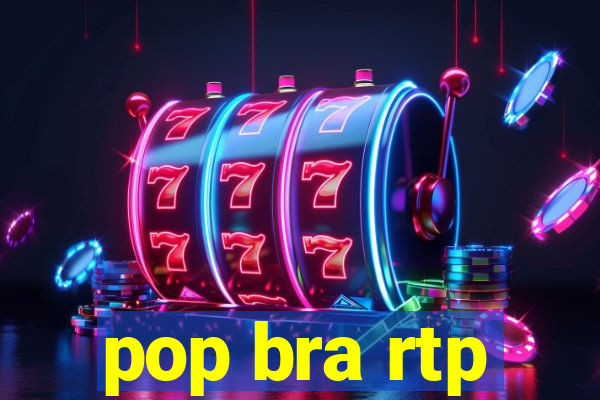 pop bra rtp